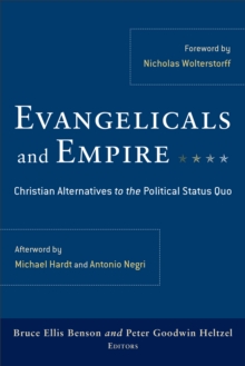 Evangelicals and Empire : Christian Alternatives to the Political Status Quo