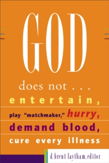 God Does Not... : Entertain, Play Matchmaker, Hurry, Demand Blood, Cure Every Illness