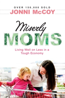 Miserly Moms : Living Well on Less in a Tough Ecomony