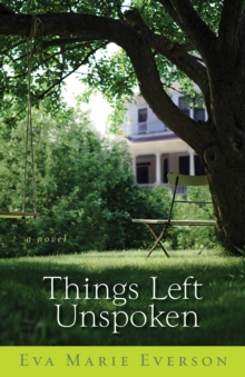 Things Left Unspoken : A Novel