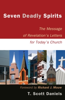 Seven Deadly Spirits : The Message of Revelation's Letters for Today's Church