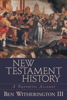 New Testament History : A Narrative Account