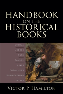 Handbook on the Historical Books : Joshua, Judges, Ruth, Samuel, Kings, Chronicles, Ezra-Nehemiah, Esther