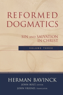 Reformed Dogmatics : Volume 3 : Sin and Salvation in Christ