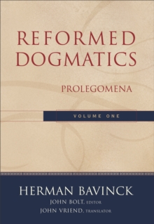 Reformed Dogmatics : Volume 1 : Prolegomena