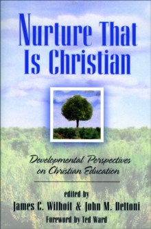 Nurture That Is Christian : Developmental Perspectives on Christian Education