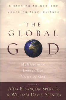 The Global God : Multicultural Evangelical Views of God