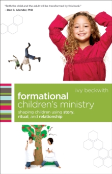 Formational Children's Ministry (emersion: Emergent Village resources for communities of faith) : Shaping Children Using Story, Ritual, and Relationship