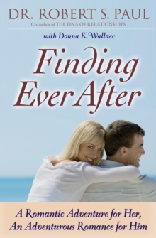 Finding Ever After : A Romantic Adventure for Her, An Adventurous Romance for Him