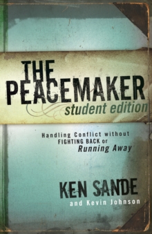 The Peacemaker : Handling Conflict without Fighting Back or Running Away