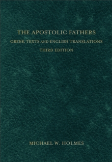 Baker Publishing Group The Apostolic Fathers , Greek Texts And English Translations