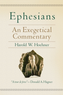 Ephesians : An Exegetical Commentary