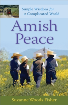 Amish Peace : Simple Wisdom for a Complicated World