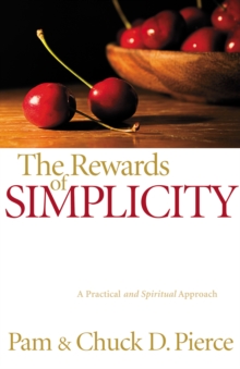 The Rewards of Simplicity : A Practical and Spiritual Approach