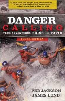 Danger Calling : True Adventures of Risk and Faith