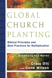 Global Church Planting : Biblical Principles and Best Practices for Multiplication