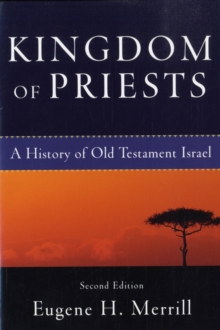 Kingdom of Priests : A History of Old Testament Israel