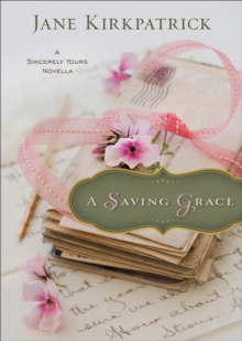 A Saving Grace (Ebook Shorts) : A Sincerely Yours Novella