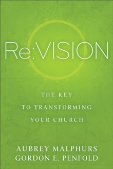 Re:Vision : The Key to Transforming Your Church