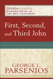 First, Second, and Third John (Paideia: Commentaries on the New Testament)