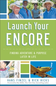 Launch Your Encore : Finding Adventure and Purpose Later in Life