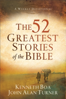 The 52 Greatest Stories of the Bible : A Weekly Devotional