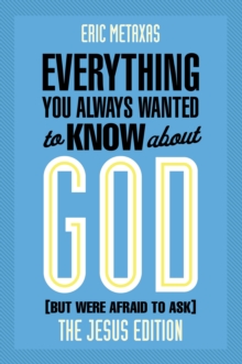 Everything You Always Wanted to Know about God (But Were Afraid to Ask) : The Jesus Edition