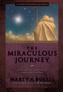 The Miraculous Journey : Anticipating God in the Christmas Season