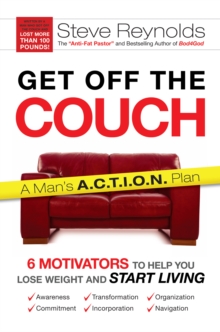 Get Off the Couch : 6 Motivators To Help You Lose Weight and Start Living