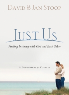 Just Us : Finding Intimacy With God and With Each Other