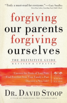 Forgiving Our Parents, Forgiving Ourselves : The Definitive Guide