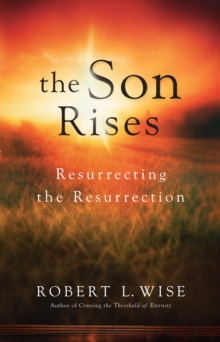 The Son Rises : Resurrecting the Resurrection