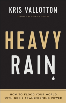 Heavy Rain : How to Flood Your World with God's Transforming Power