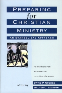 Preparing for Christian Ministry : An Evangelical Approach