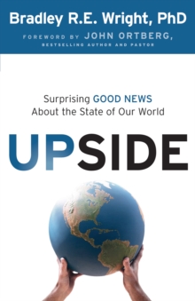 Upside : Surprising Good News About the State of Our World