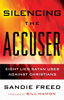 Silencing the Accuser : Eight Lies Satan Uses Against Christians