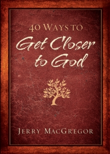 40 Ways to Get Closer to God