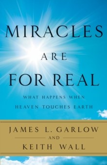 Miracles Are for Real : What Happens When Heaven Touches Earth