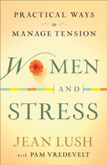 Women and Stress : Practical Ways to Manage Tension