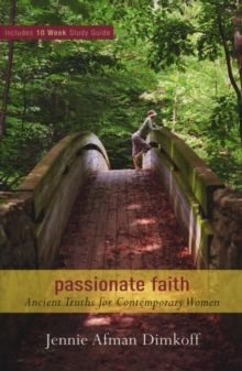 Passionate Faith : Ancient Truths for Contemporary Women