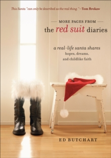 More Pages from the Red Suit Diaries : A Real-Life Santa Shares Hopes, Dreams, and Childlike Faith