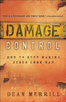 Damage Control : How to Stop Making Jesus Look Bad