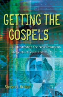 Getting the Gospels : Understanding the New Testament Accounts of Jesus' Life