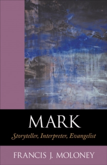 Mark : Storyteller, Interpreter, Evangelist