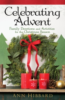 Celebrating Advent : Family Devotions and Activities for the Christmas Season