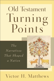 Old Testament Turning Points : The Narratives That Shaped a Nation