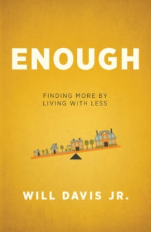 Enough : Finding More by Living with Less