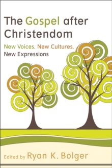 The Gospel after Christendom : New Voices, New Cultures, New Expressions