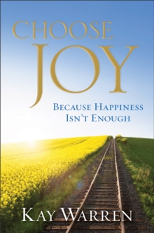 Choose Joy : Because Happiness Isn't Enough