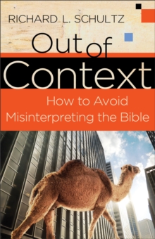 Out of Context : How to Avoid Misinterpreting the Bible